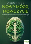 Nowy mózg, nowe życie / dr Alberto Villoldo
