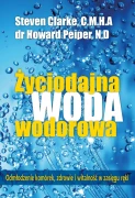 Życiodajna woda wodorowa / Steven Clarke, Howard Peiper