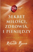 Sekret miłości, zdrowia i pieniędzy / Rhonda Byrne