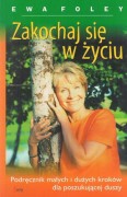 Zakochaj się w życiu / Ewa Foley